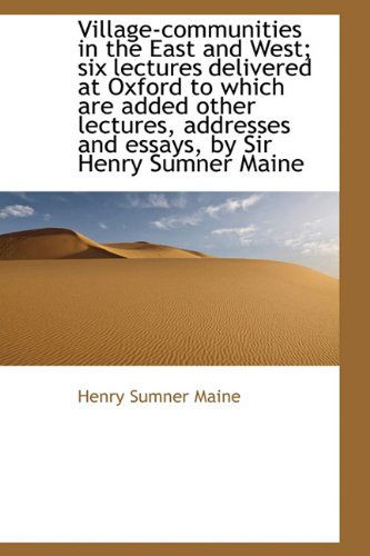 Cover for Sir Henry James Sumner Maine · Village-Communities in the East and West; Six Lectures Delivered at Oxford to Which Are Added Other (Hardcover Book) (2009)