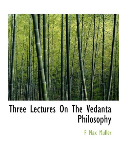 Cover for F Max Muller · Three Lectures on the Vedanta Philosophy (Paperback Book) [Large type / large print edition] (2009)