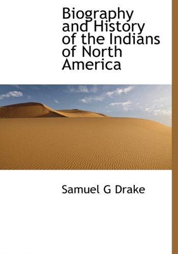 Cover for Samuel G Drake · Biography and History of the Indians of North America (Hardcover bog) (2009)
