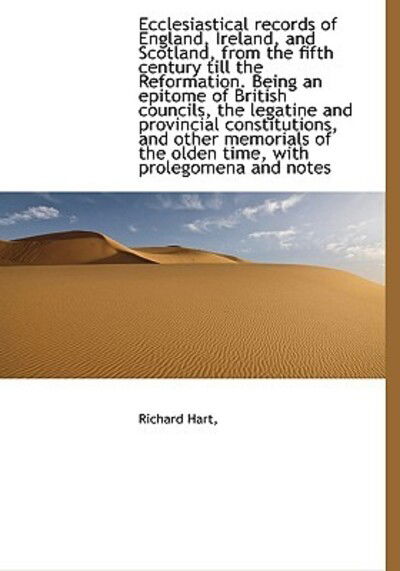 Cover for Richard Hart · Ecclesiastical Records of England, Ireland, and Scotland, from the Fifth Century Till the Reformatio (Hardcover Book) (2009)