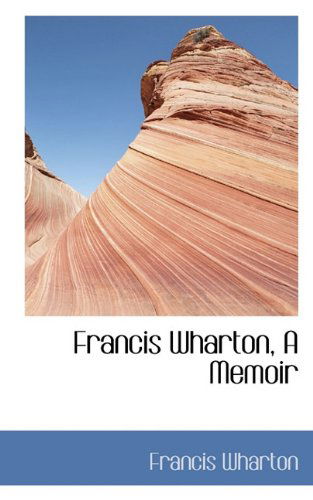 Cover for Francis Wharton · Francis Wharton, a Memoir (Gebundenes Buch) (2009)