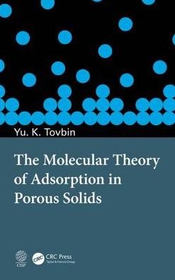 Cover for Tovbin, Yury Konstantinovich (Russian Academy of Sciences, Russia) · The Molecular Theory of Adsorption in Porous Solids (Hardcover bog) (2017)