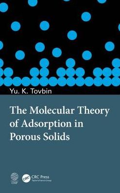 Cover for Tovbin, Yury Konstantinovich (Russian Academy of Sciences, Russia) · The Molecular Theory of Adsorption in Porous Solids (Hardcover bog) (2017)