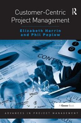 Cover for Elizabeth Harrin · Customer-Centric Project Management - Routledge Frontiers in Project Management (Inbunden Bok) (2017)