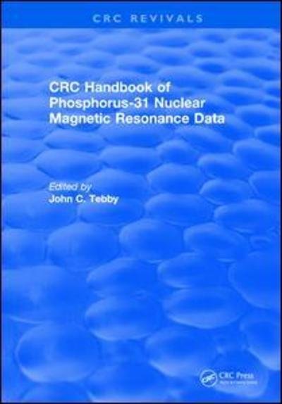 Cover for Tebby, John C. (North Staffordshire Polytech, Stoke-on-Trent, UK) · Revival: Handbook of Phosphorus-31 Nuclear Magnetic Resonance Data (1990) - CRC Press Revivals (Paperback Book) (2019)