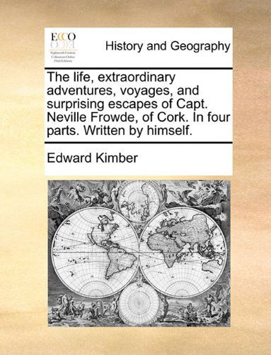 Cover for Edward Kimber · The Life, Extraordinary Adventures, Voyages, and Surprising Escapes of Capt. Neville Frowde, of Cork. in Four Parts. Written by Himself. (Paperback Book) (2010)