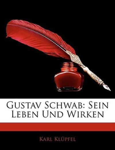 Gustav Schwab: Sein Leben Und W - Klüpfel - Books -  - 9781144244024 - 