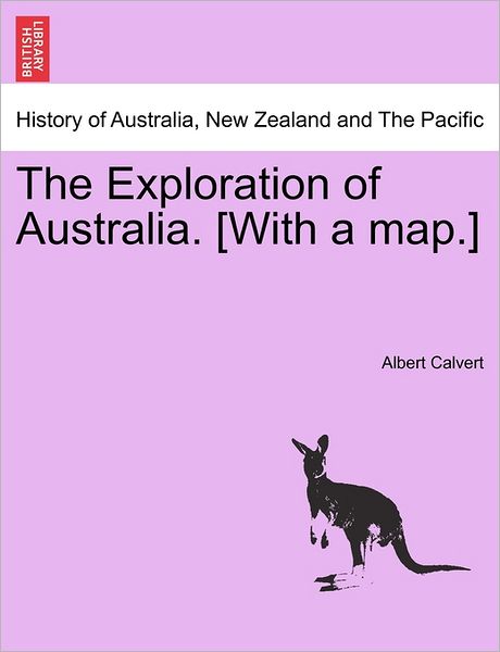 Cover for Albert Frederick Calvert · The Exploration of Australia. [with a Map.] (Paperback Book) (2011)