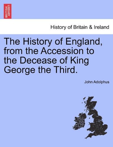Cover for John Adolphus · The History of England, from the Accession to the Decease of King George the Third. (Taschenbuch) (2011)