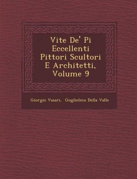 Cover for Giorgio Vasari · Vite De' Pi Eccellenti Pittori Scultori E Architetti, Volume 9 (Paperback Book) (2012)