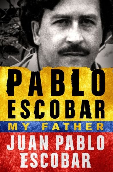 Cover for Juan Pablo Escobar · Pablo Escobar: My Father (Paperback Book) (2017)
