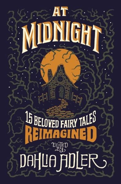 Cover for Dahlia Adler · At Midnight: 15 Beloved Fairy Tales Reimagined (Innbunden bok) (2022)