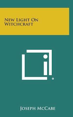 Cover for Joseph Mccabe · New Light on Witchcraft (Hardcover Book) (2013)