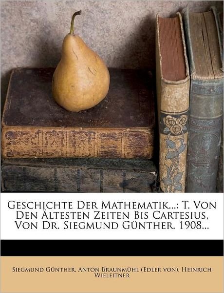 Cover for Günther · Geschichte Der Mathematik...: T (Book) (2011)