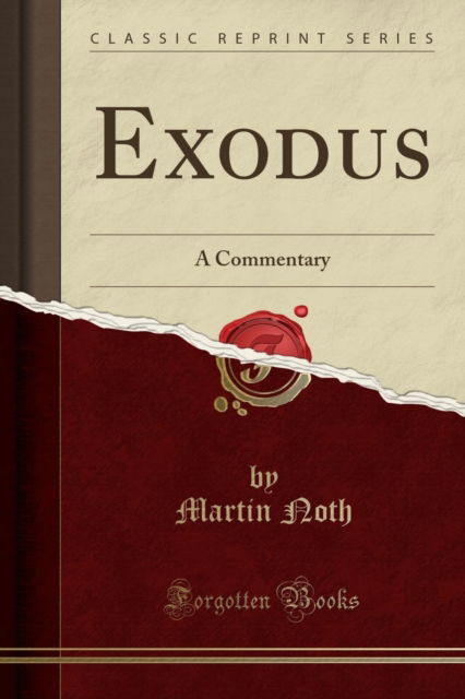 Cover for Martin Noth · Exodus : A Commentary (Classic Reprint) (Paperback Book) (2018)