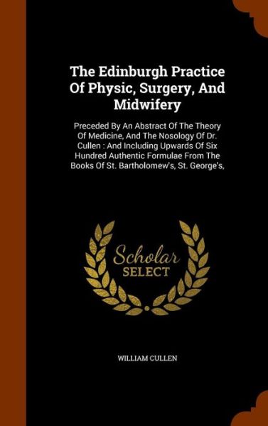 Cover for William Cullen · The Edinburgh Practice of Physic, Surgery, and Midwifery (Inbunden Bok) (2015)