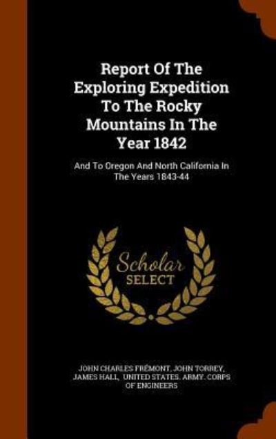 Cover for John Charles Fremont · Report of the Exploring Expedition to the Rocky Mountains in the Year 1842 (Hardcover Book) (2015)