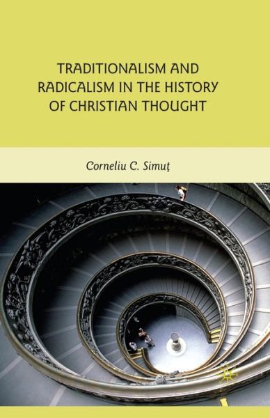 Cover for C. Simut · Traditionalism and Radicalism in the History of Christian Thought (Pocketbok) [1st ed. 2010 edition] (2010)