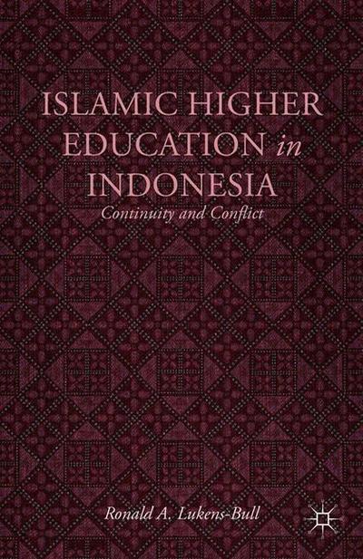 R. Lukens-Bull · Islamic Higher Education in Indonesia: Continuity and Conflict (Paperback Book) [1st ed. 2013 edition] (2013)