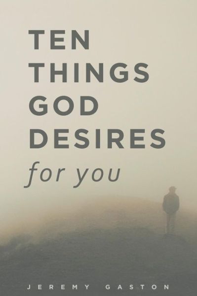 Cover for Jeremy Gaston · Ten Things God Desires For You (Paperback Book) (2016)