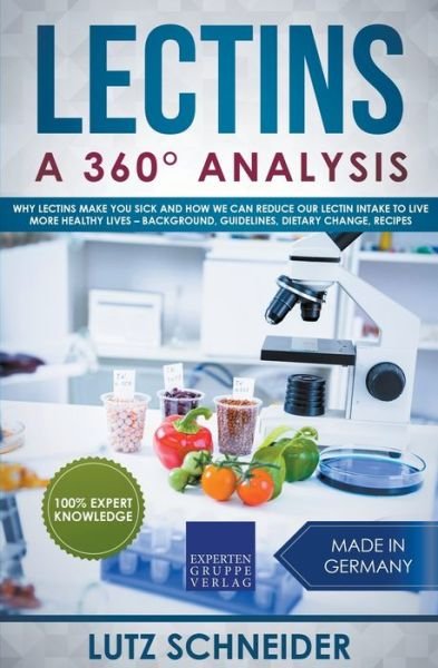 Cover for Lutz Schneider · Lectins - A 360 Degrees Analysis - Why Lectins make you sick and how we can reduce our Lectin intake to live more healthy lives - background, guidelines, dietary change, recipes (Paperback Book) (2020)