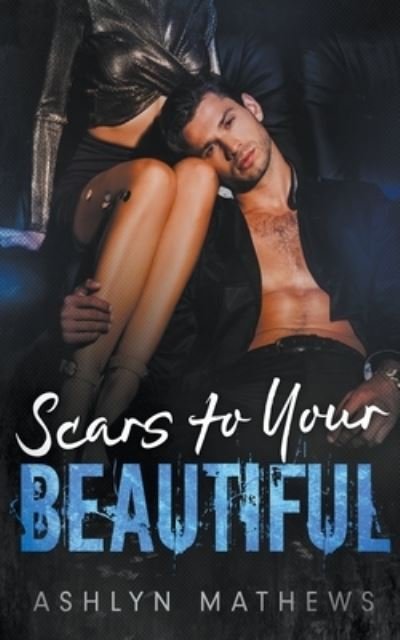 Cover for Ashlyn Mathews · Scars to Your Beautiful (Paperback Bog) (2020)
