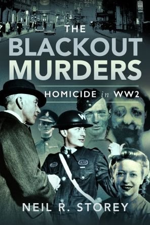 Cover for Neil R Storey · The Blackout Murders: Homicide in WW2 (Inbunden Bok) (2023)