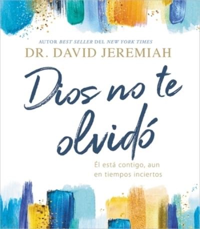 Cover for Dr. David Jeremiah · Dios no te olvido (Hardcover Book) (2022)