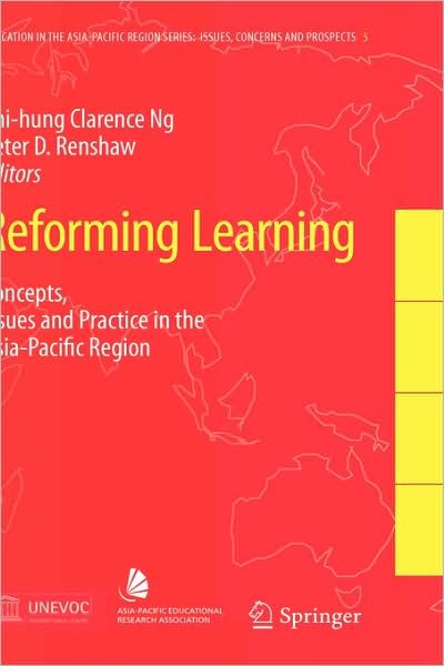 Cover for Chi-hung Ng · Reforming Learning: Concepts, Issues and Practice in the Asia-Pacific Region - Education in the Asia-Pacific Region: Issues, Concerns and Prospects (Hardcover Book) [2009 edition] (2008)