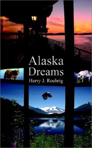 Cover for Harry Roehrig · Alaska Dreams (Paperback Book) (2002)