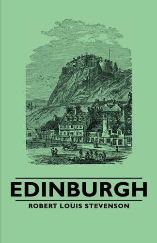 Edinburgh - Robert Louis Stevenson - Books - Hesperides Press - 9781406793024 - November 12, 2006