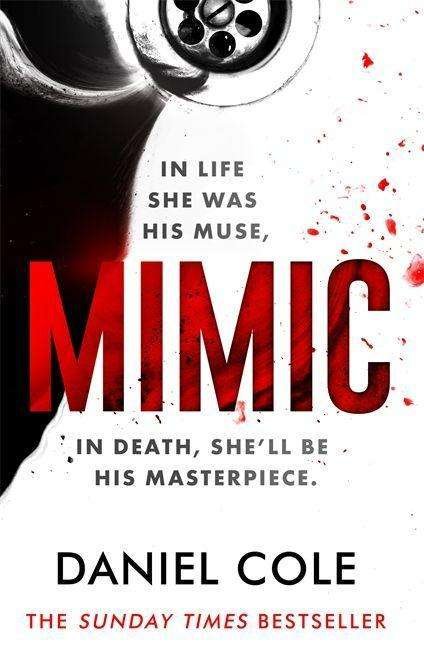 Cover for Daniel Cole · Mimic: A gripping serial killer thriller from the Sunday Times bestselling author of mystery and suspense (Paperback Bog) (2022)