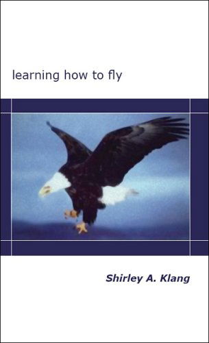 Cover for Shirley A. Klang · Learning How to Fly (Paperback Book) (2006)