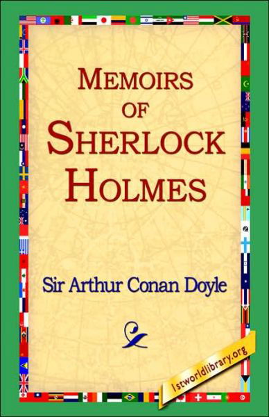 Memoirs of Sherlock Holmes - Arthur Conan Doyle - Bøger - 1st World Library - Literary Society - 9781421808024 - 20. februar 2006