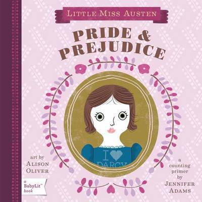 Pride & Prejudice: A BabyLit® Counting Primer - BabyLit - Jennifer Adams - Bücher - Gibbs M. Smith Inc - 9781423622024 - 1. Juli 2011