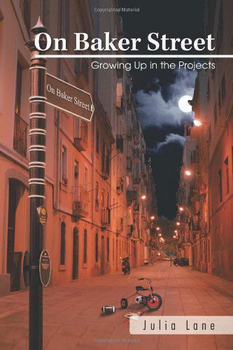 On Baker Street: Growing Up in the Projects - Julia Lane - Books - Trafford Publishing - 9781426973024 - July 21, 2011
