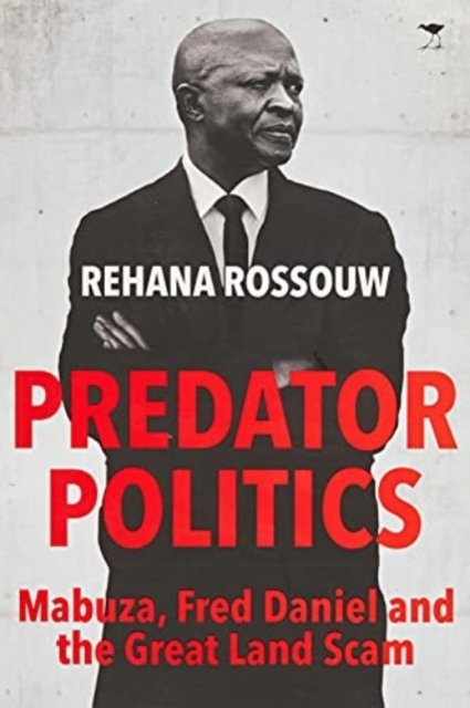 Cover for Rehana Rossouw · Predator Politics: Mabuza, Fred Daniel and the Great Land Scam (Paperback Book) (2020)