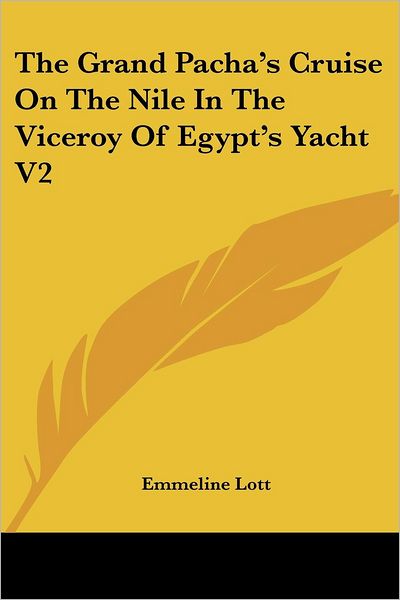 Cover for Emmeline Lott · The Grand Pacha's Cruise on the Nile in the Viceroy of Egypt's Yacht V2 (Paperback Book) (2007)