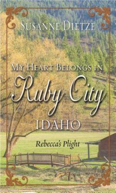 My Heart Belongs in Ruby City, Idaho - Susanne Dietze - Książki - Cengage Gale - 9781432842024 - 9 września 2017