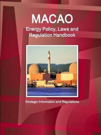 Cover for Ibp Inc · Macao Energy Policy, Laws and Regulation Handbook - Strategic Information and Regulations (Taschenbuch) (2015)