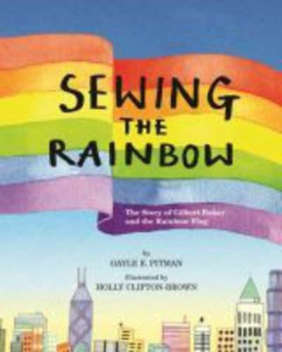 Cover for Gayle E. Pitman · Sewing the Rainbow: A Story About Gilbert Baker (Hardcover Book) (2018)