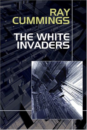 Cover for Ray Cummings · The White Invaders (Paperback Book) (2024)