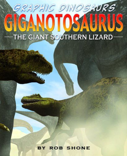 Cover for Rob Shone · Giganotosaurus: the Giant Southern Lizard (Hardcover Book) [Gph edition] (2008)