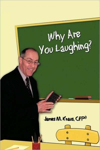 Why Are You Laughing? - Cfp James M Knaus - Książki - Authorhouse - 9781438952024 - 17 kwietnia 2009