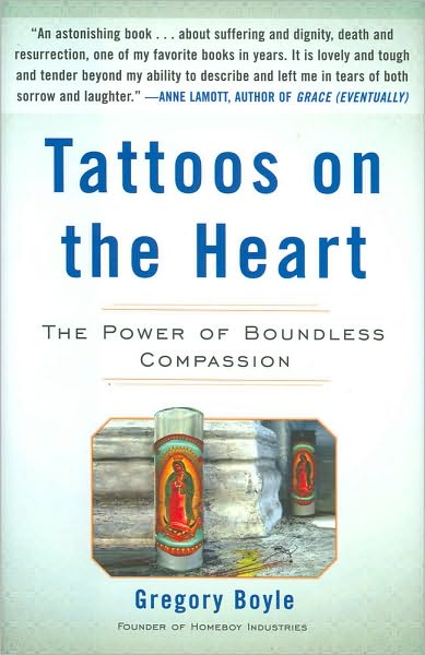 Tattoos on the Heart: The Power of Boundless Compassion - Gregory Boyle - Kirjat - Free Press - 9781439153024 - tiistai 9. maaliskuuta 2010