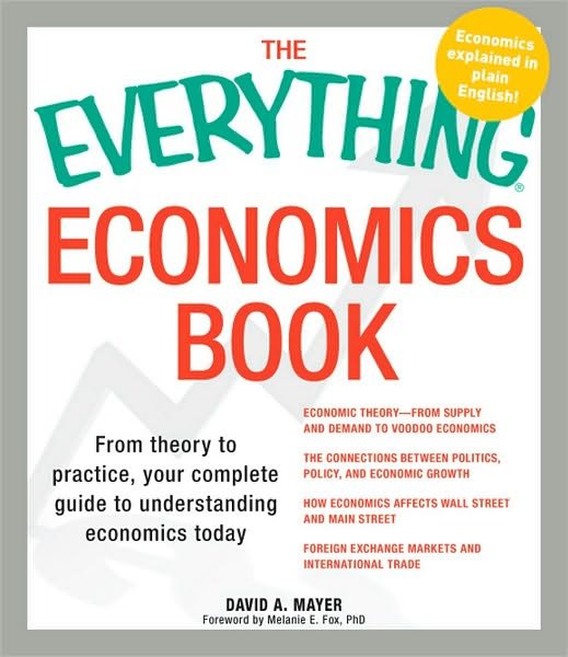 Cover for David A. Mayer · The Everything Economics Book: from Theory to Practice, Your Complete Guide to Understanding Economics Today - Everything (R) (Pocketbok) (2010)
