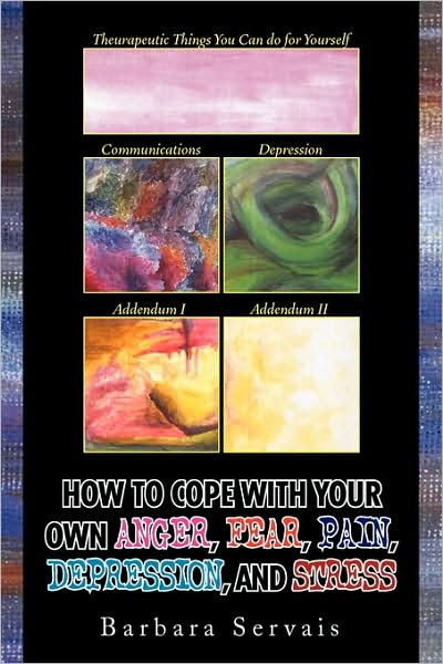 Cover for Barbara Servais · How to Cope with Your Own Anger, Fear, Pain, Depression, and Stress (Paperback Book) (2009)