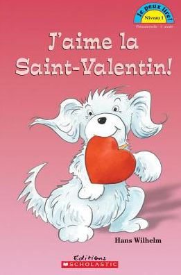 Cover for Hans Wilhelm · Je Peux Lire! Niveau 1: j'Aime La Saint-Valentin! (Paperback Book) (2011)