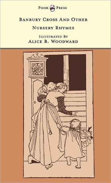 Cover for Grace Rhys · Banbury Cross And Other Nursery Rhymes - Illustrated by Alice B. Woodward (Hardcover Book) (2011)