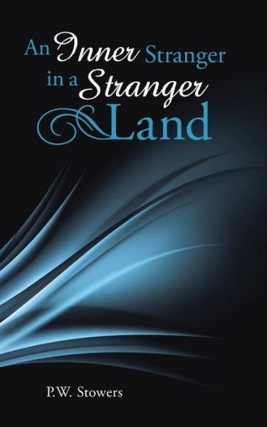 Cover for P W Stowers · An Inner Stranger in a Stranger Land (Paperback Book) (2015)